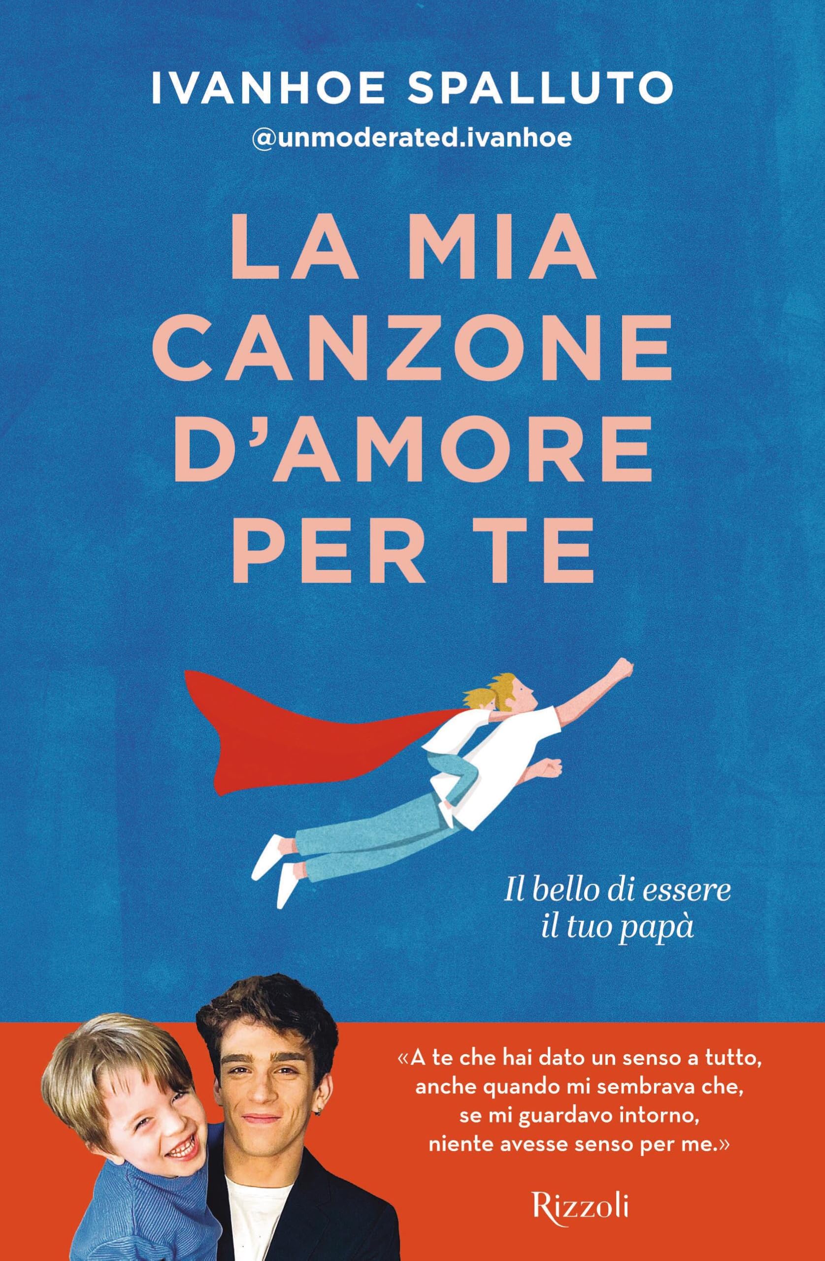 La mia canzone d'amore per te. Il bello di essere il tuo papà (Varia) Art & Literature
