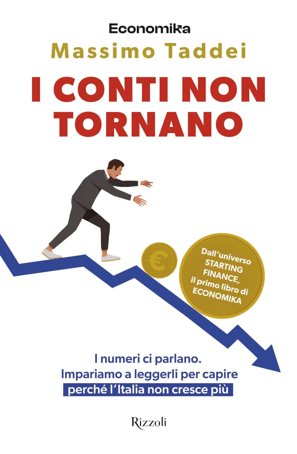 I conti non tornano. I numeri ci parlano. Impariamo a leggerli per capire perché l'Italia non cresce più book