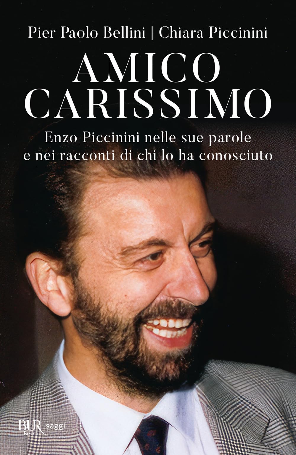 Amico carissimo. Enzo Piccinini nelle sue parole e nei racconti di chi lo ha conosciuto book