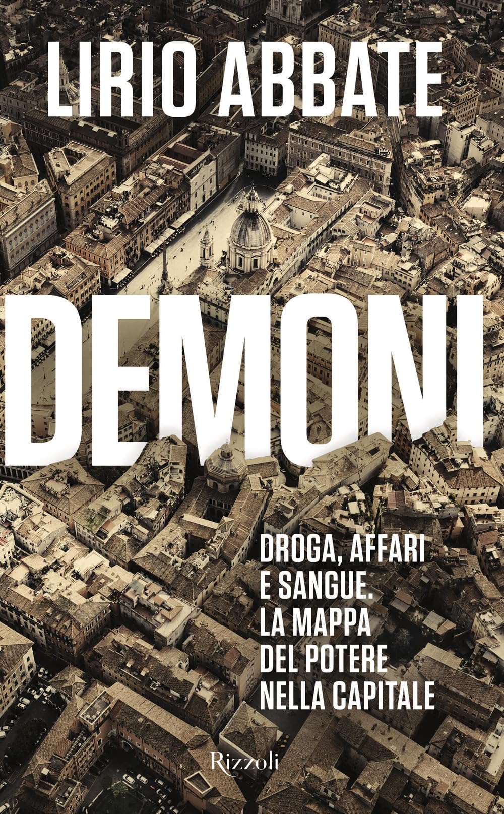 Demoni. Droga, affari e sangue. La mappa del potere nella capitale (Saggi italiani) Social Sciences