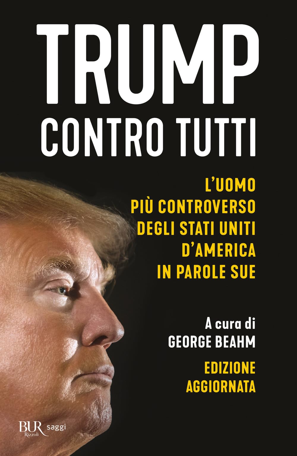 Trump contro tutti. L'uomo più controverso degli Stati Uniti d'America in parole sue. Nuova ediz. book