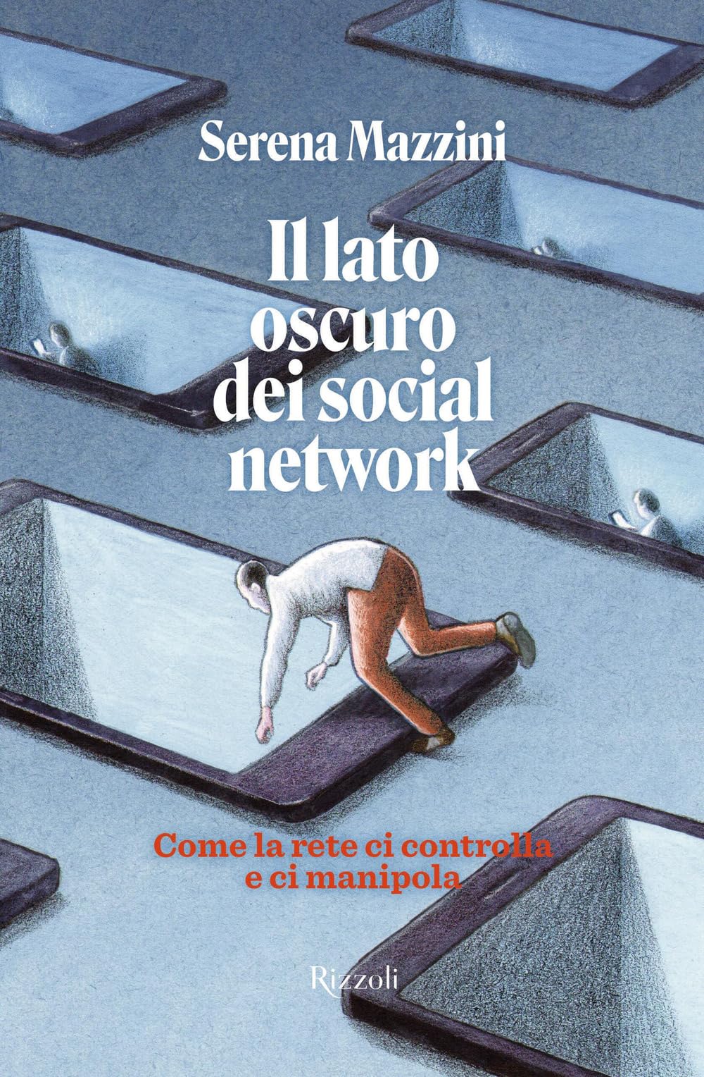 Il lato oscuro dei social network. Come la rete ci controlla e manipola (Varia) Media & Communication