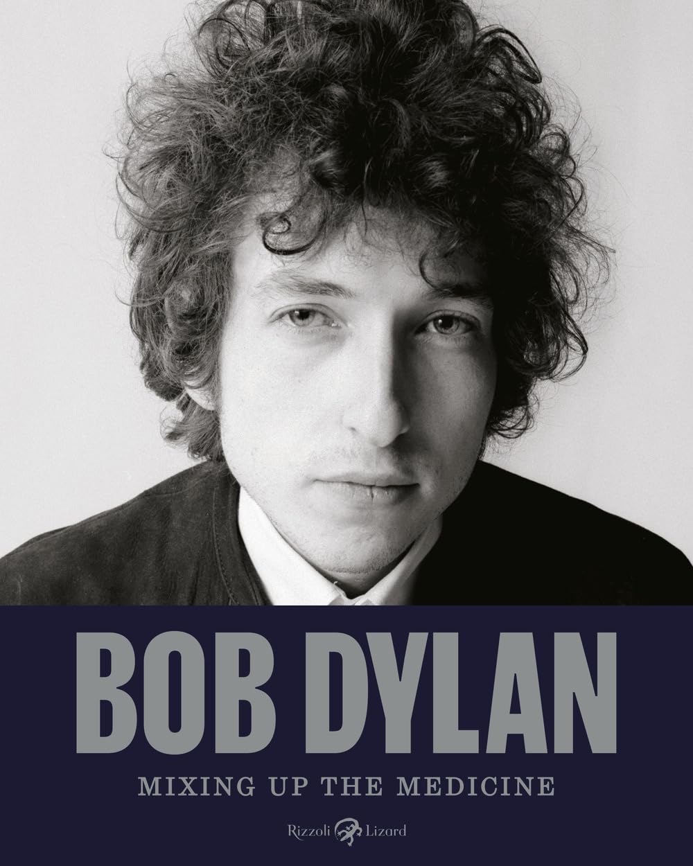 Bob Dylan. Mixing up the medicine. Ediz. illustrata Poetry