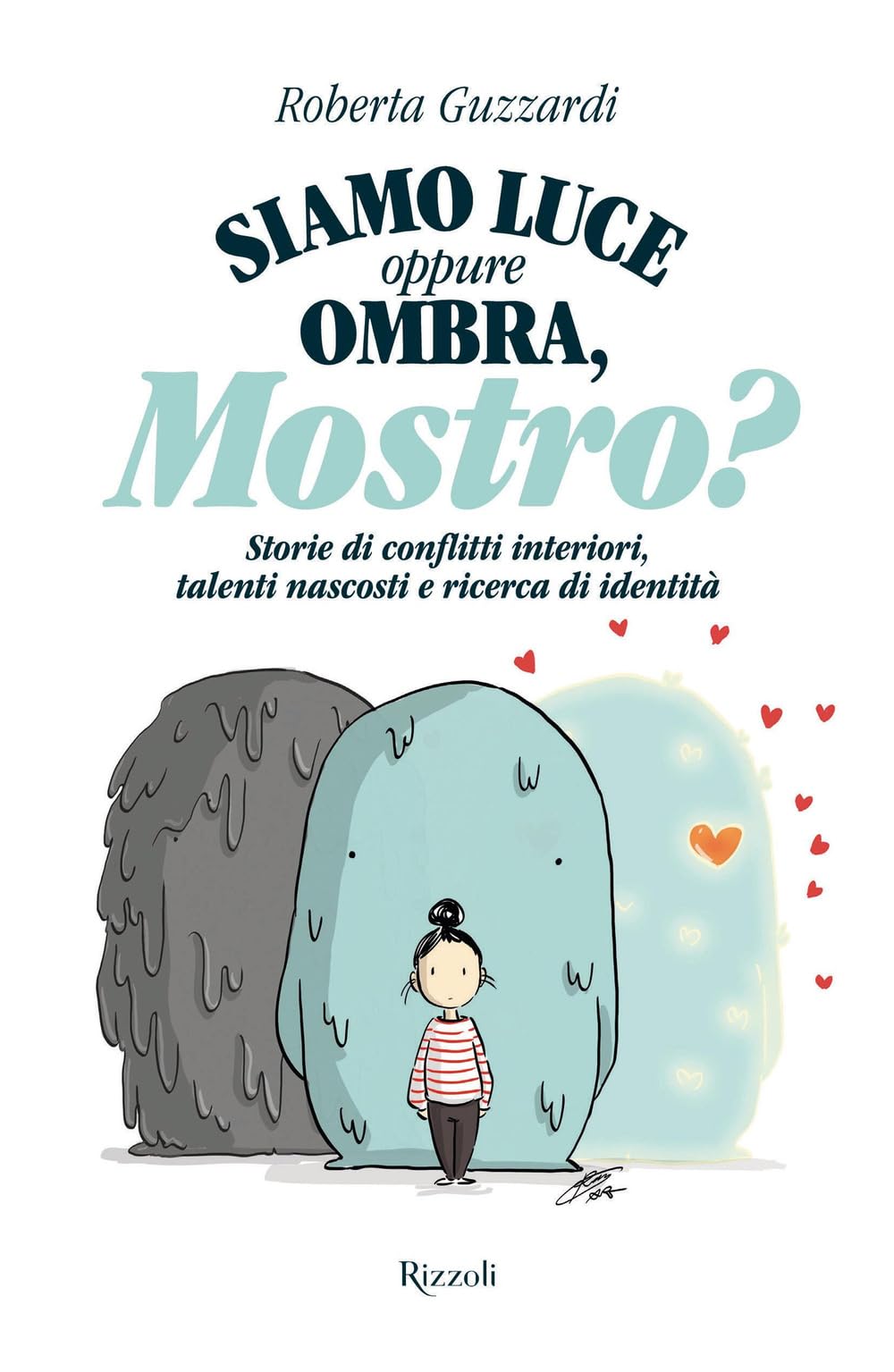 Siamo luce oppure ombra, Mostro? Storie di conflitti interiori, talenti nascosti e ricerca di identità Books