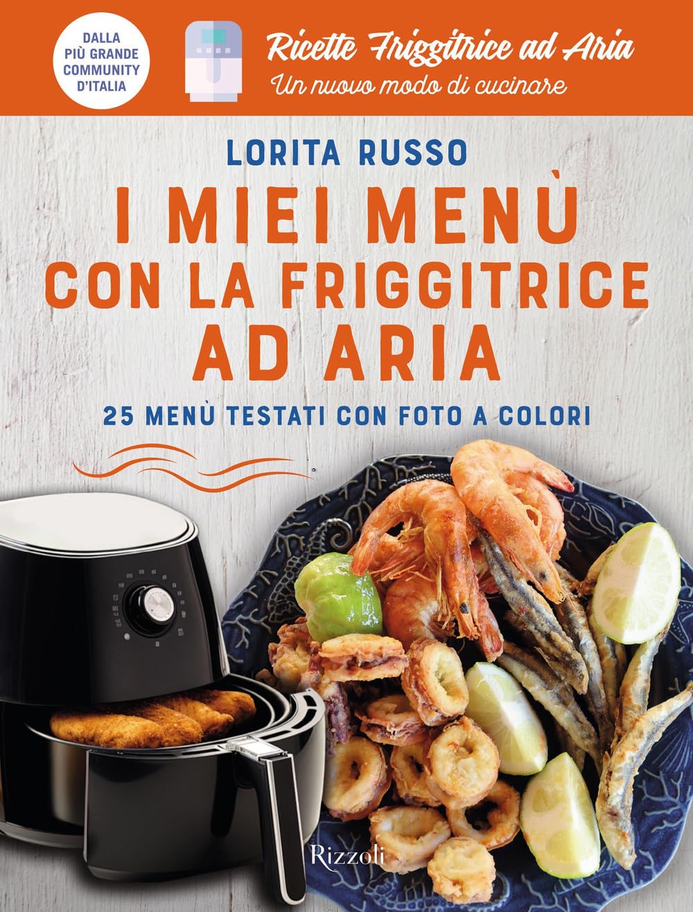 I miei menù con la friggitrice ad aria. 25 menù testati con foto a colori. Ricette friggitrice ad aria. Un nuovo modo di cucinare Leisure, Home & Garden