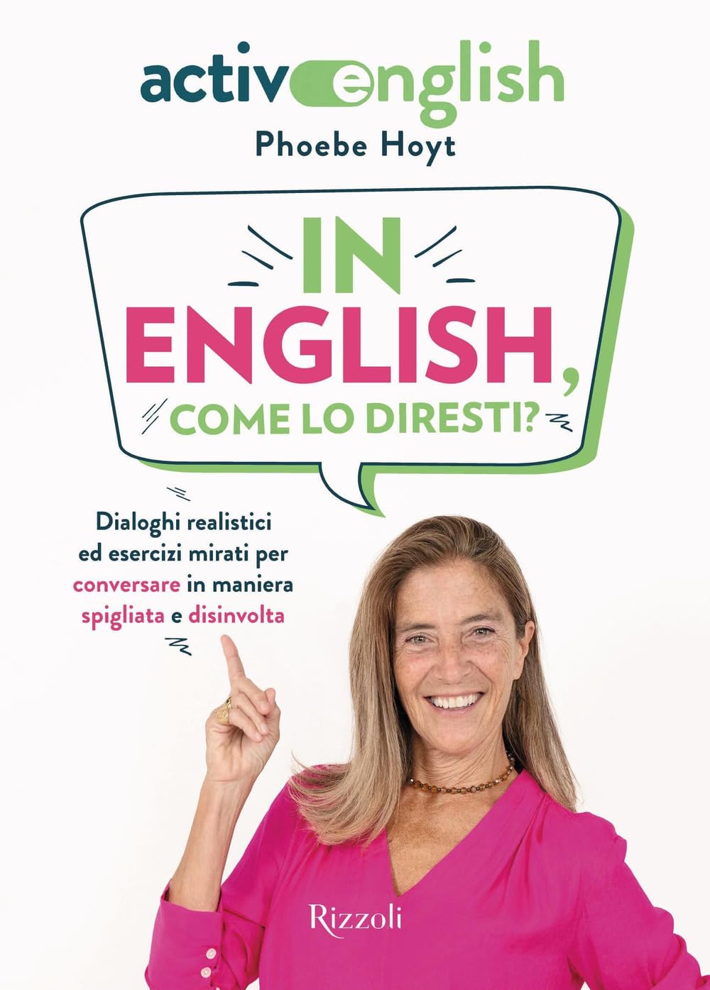 In English, come lo diresti? Dialoghi realistici ed esercizi mirati per conversare in maniera spigliata e disinvolta. Active English. Con Audio book