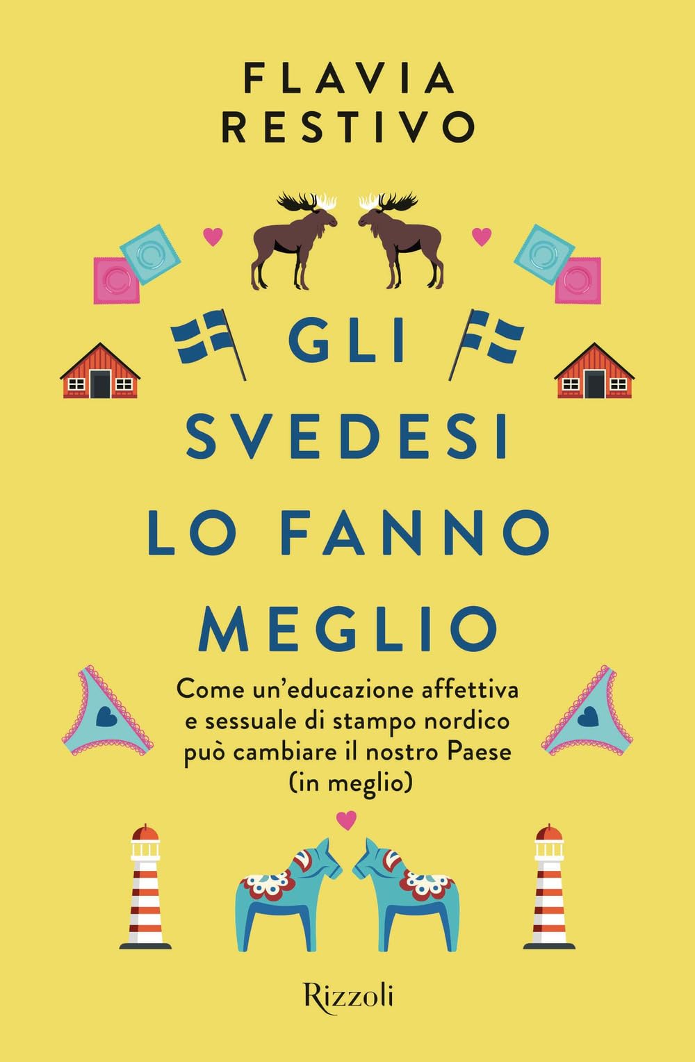 Gli svedesi lo fanno meglio. Come un'educazione affettiva e sessuale di stampo nordico può cambiare il nostro Paese (in meglio) Books