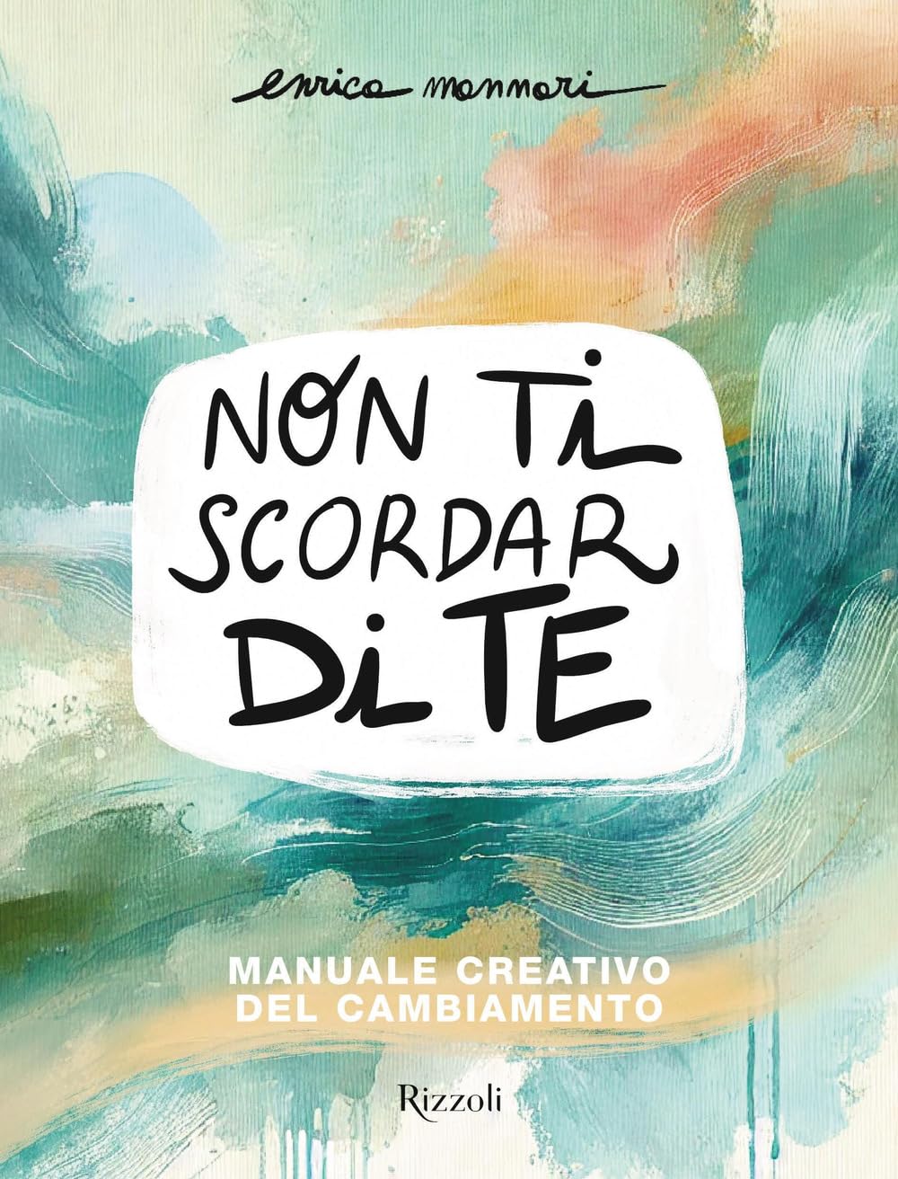 Non ti scordar di te. Manuale creativo del cambiamento book