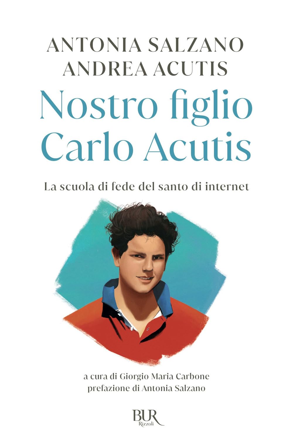 Nostro figlio Carlo Acutis. La scuola di fede del santo di internet Politics & History
