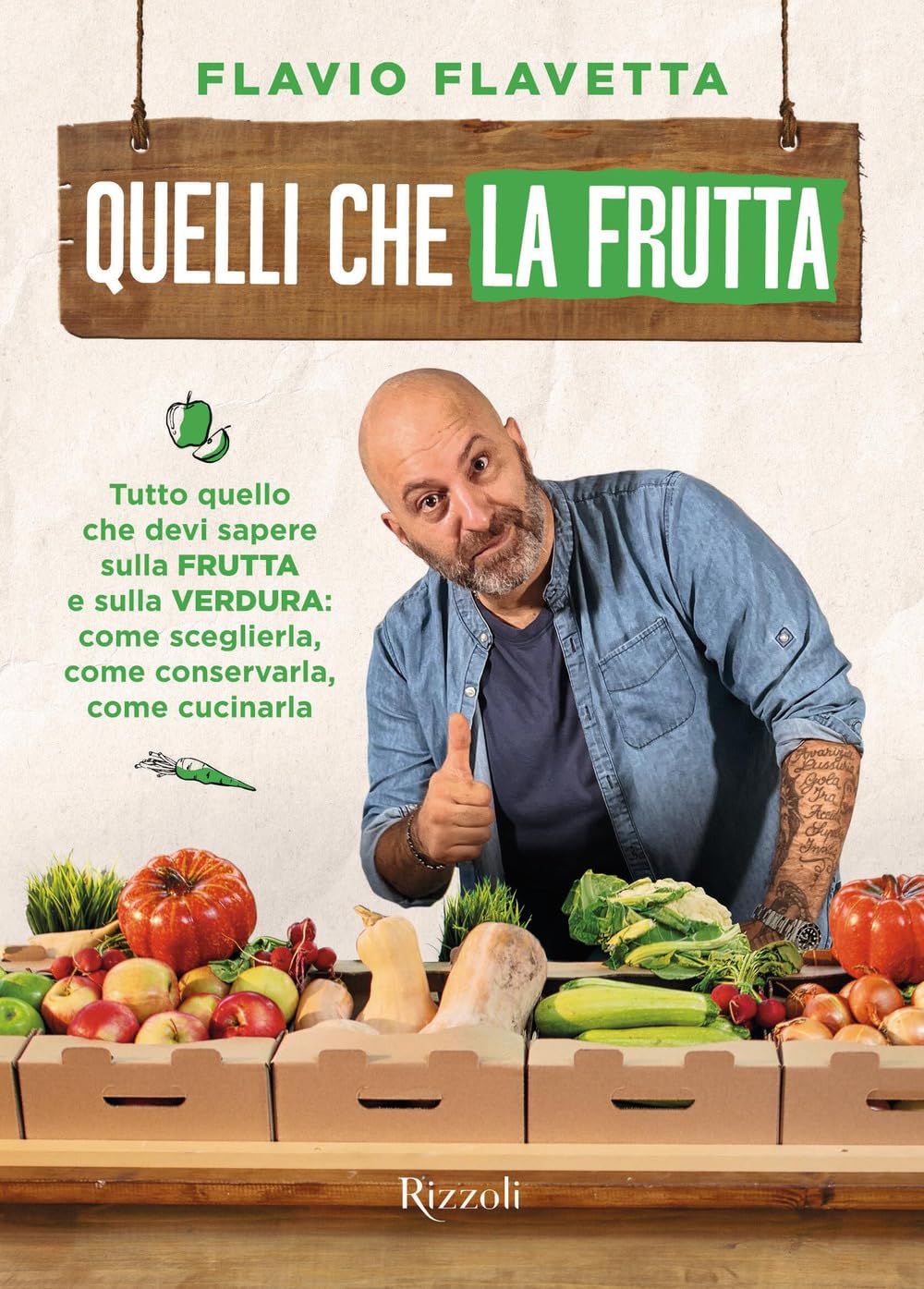 Quelli che la frutta. Tutto quello devi sapere sulla frutta e sulla verdura: come sceglierla, come conservarla e come cucinarla Leisure, Home & Garden