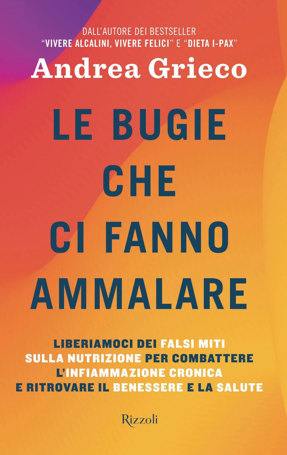Le bugie che ci fanno ammalare. Liberiamoci dei falsi miti sulla nutrizione per combattere l'infiammazione cronica e ritrovare il benessere e la salute Health, Nutrition & Fitness