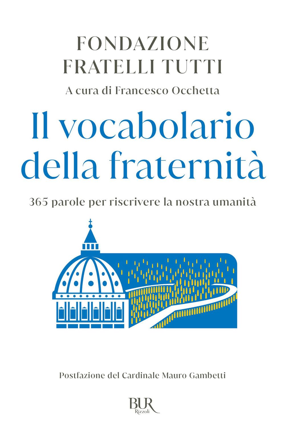 Il vocabolario della fraternità. 365 parole per riscrivere la nostra umanità (BUR Storie di luce) Religion & Esotericism