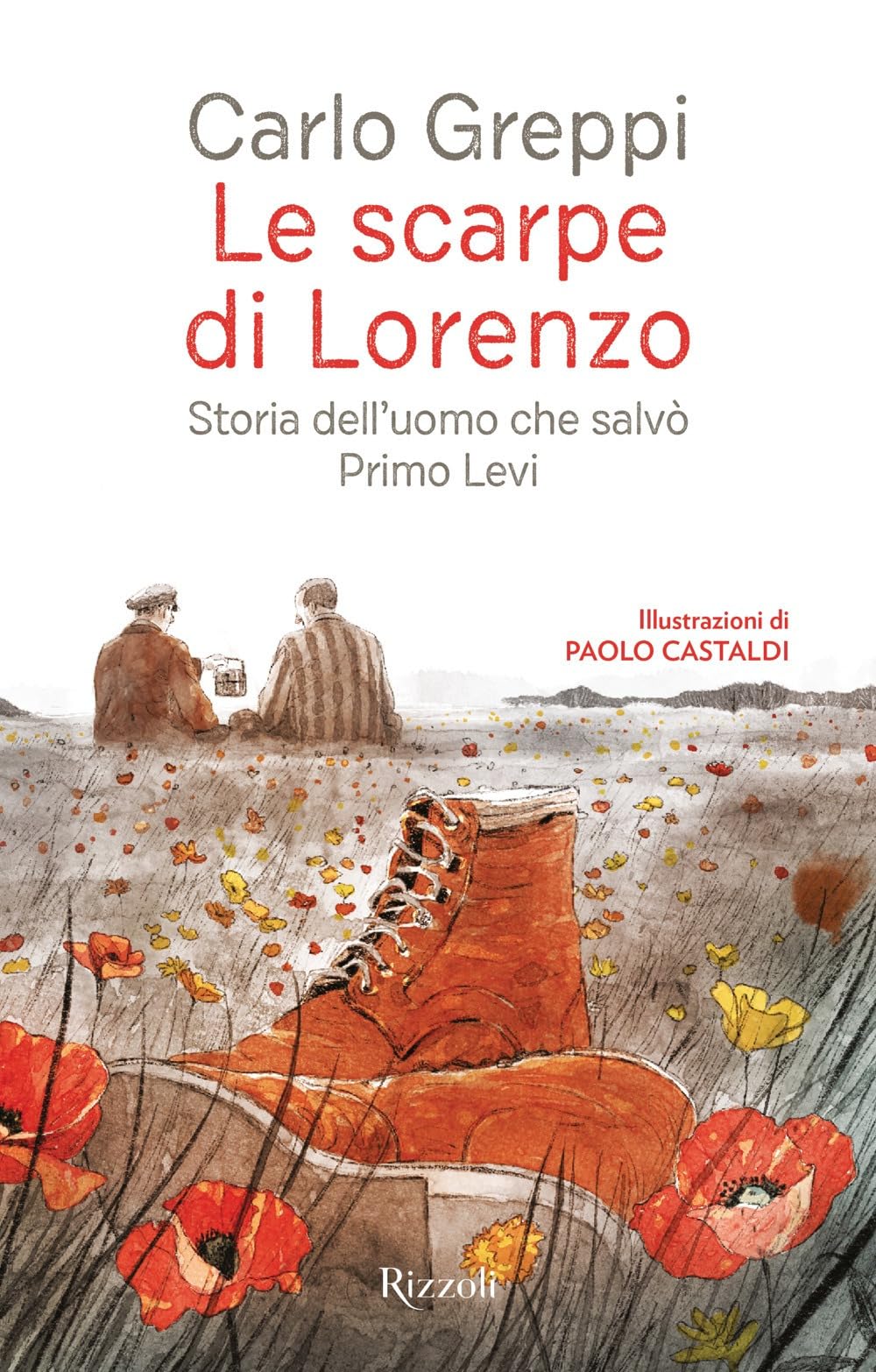 Le scarpe di Lorenzo. Storia dell'uomo che salvò Primo Levi Non-fiction
