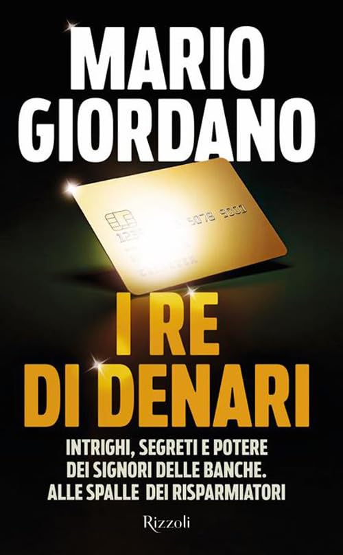 I re di denari. Intrighi, segreti e potere dei signori delle banche. Alle spalle dei risparmiatori book