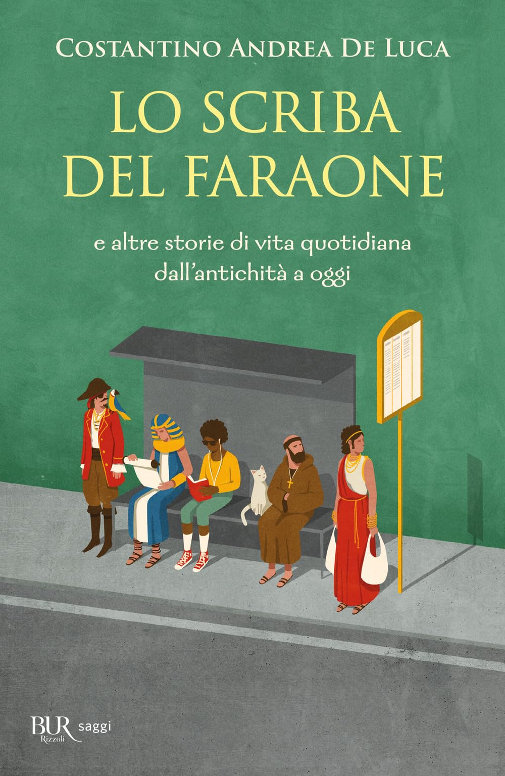 Lo scriba del faraone. E altre storie di vita quotidiana dall'antichità a oggi (BUR Saggi) Politics & History