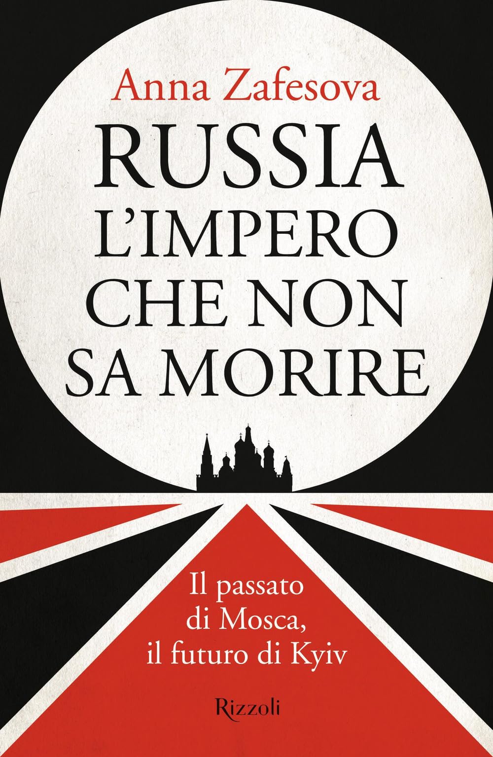 Russia l'impero che non sa morire. Il passato di Mosca, il futuro di Kyiv (Saggi italiani) Essays & Short Stories