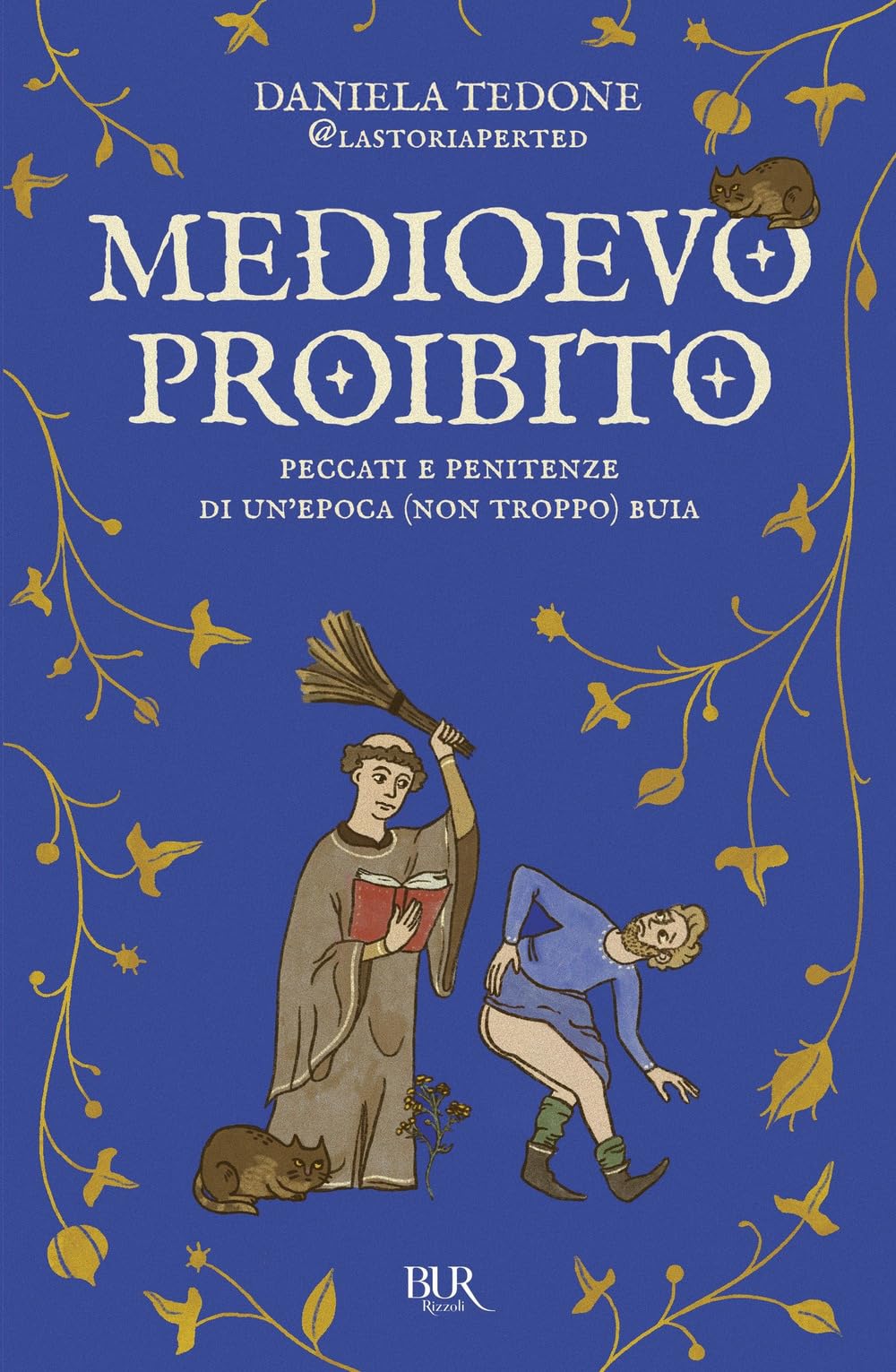 Medioevo proibito. Peccati e penitenze di un'epoca (non troppo) buia (BUR La storia, le storie) Politics & History