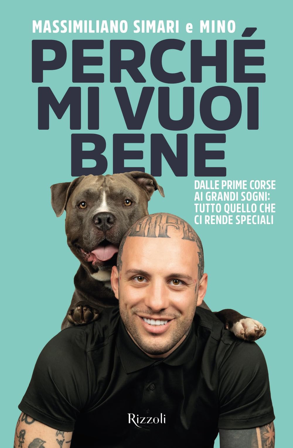 Perché mi vuoi bene. Dalle prime corse ai grandi sogni: tutto quello che ci rende speciali Pets