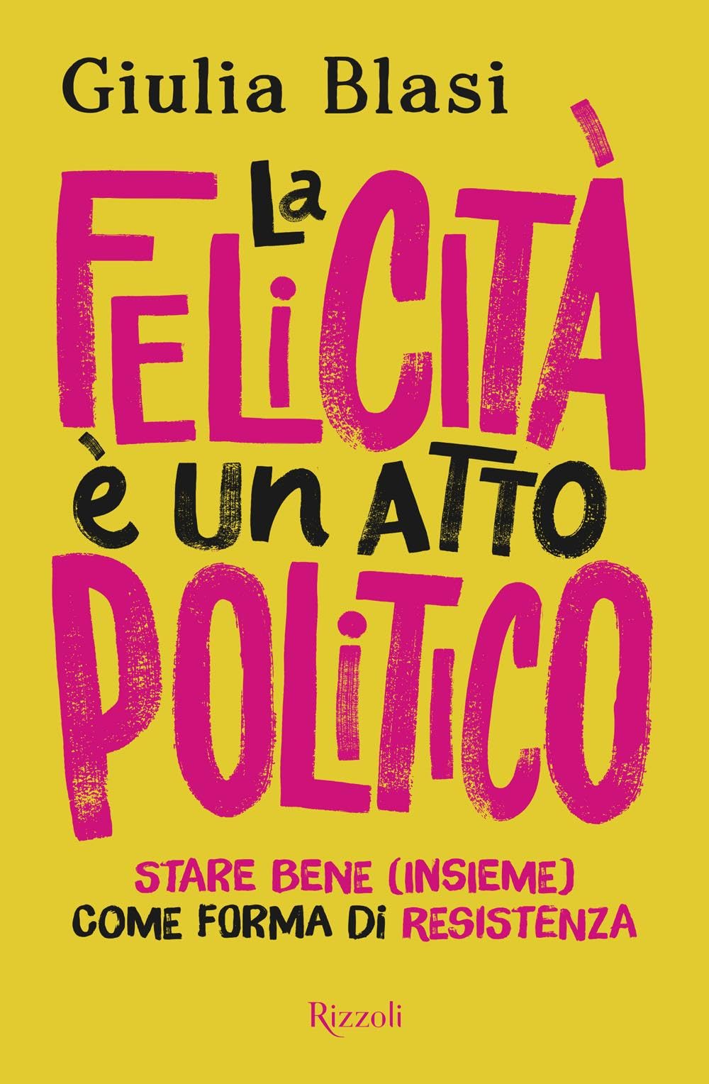 La felicità è un atto politico. Stare bene (insieme) come forma di resistenza Books