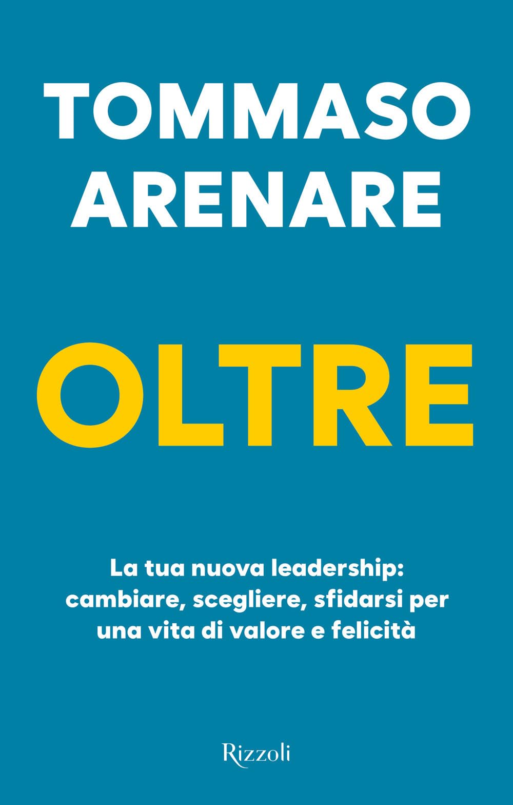 Oltre. La tua nuova leadership: cambiare, scegliere, sfidarsi per una vita di valore e felicità Business, Finance & Career