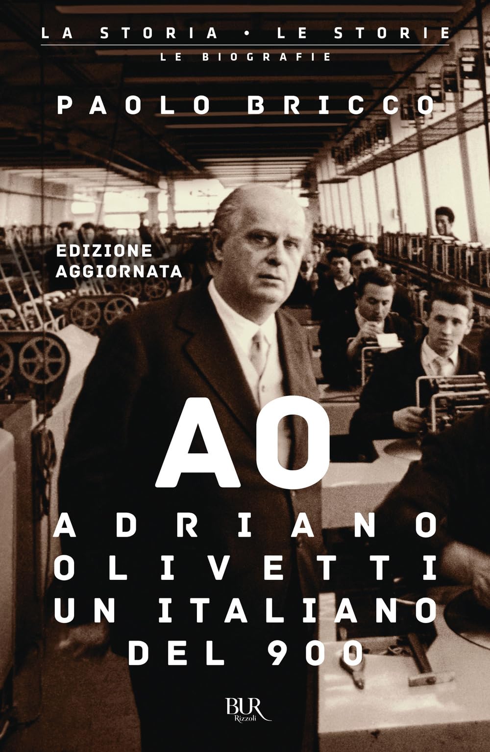 Adriano Olivetti, un italiano del Novecento. Nuova ediz. (BUR La storia, le storie) Science