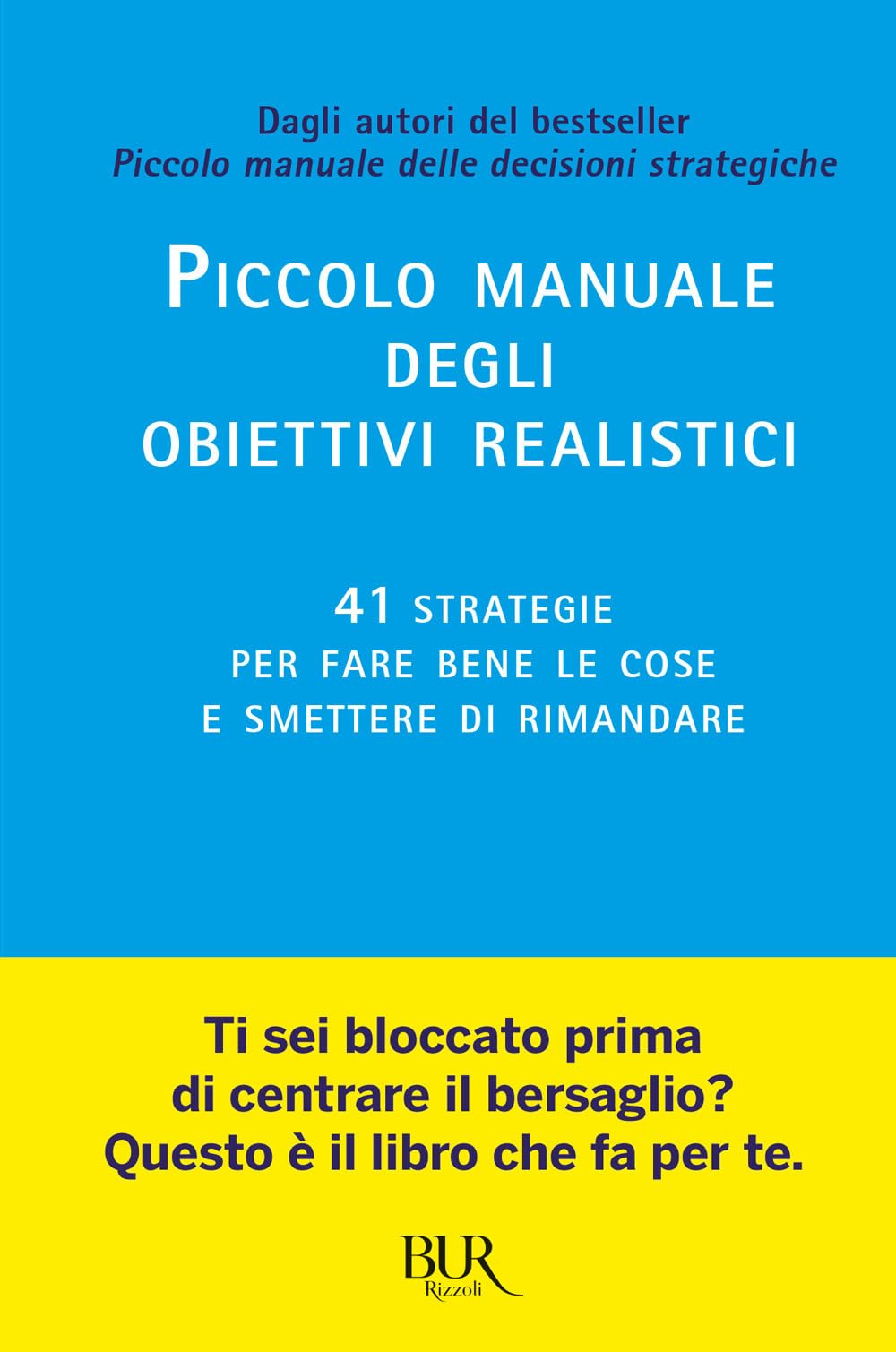 Piccolo manuale degli obiettivi realistici. 41 strategie per fare bene le cose e smettere di rimandare book