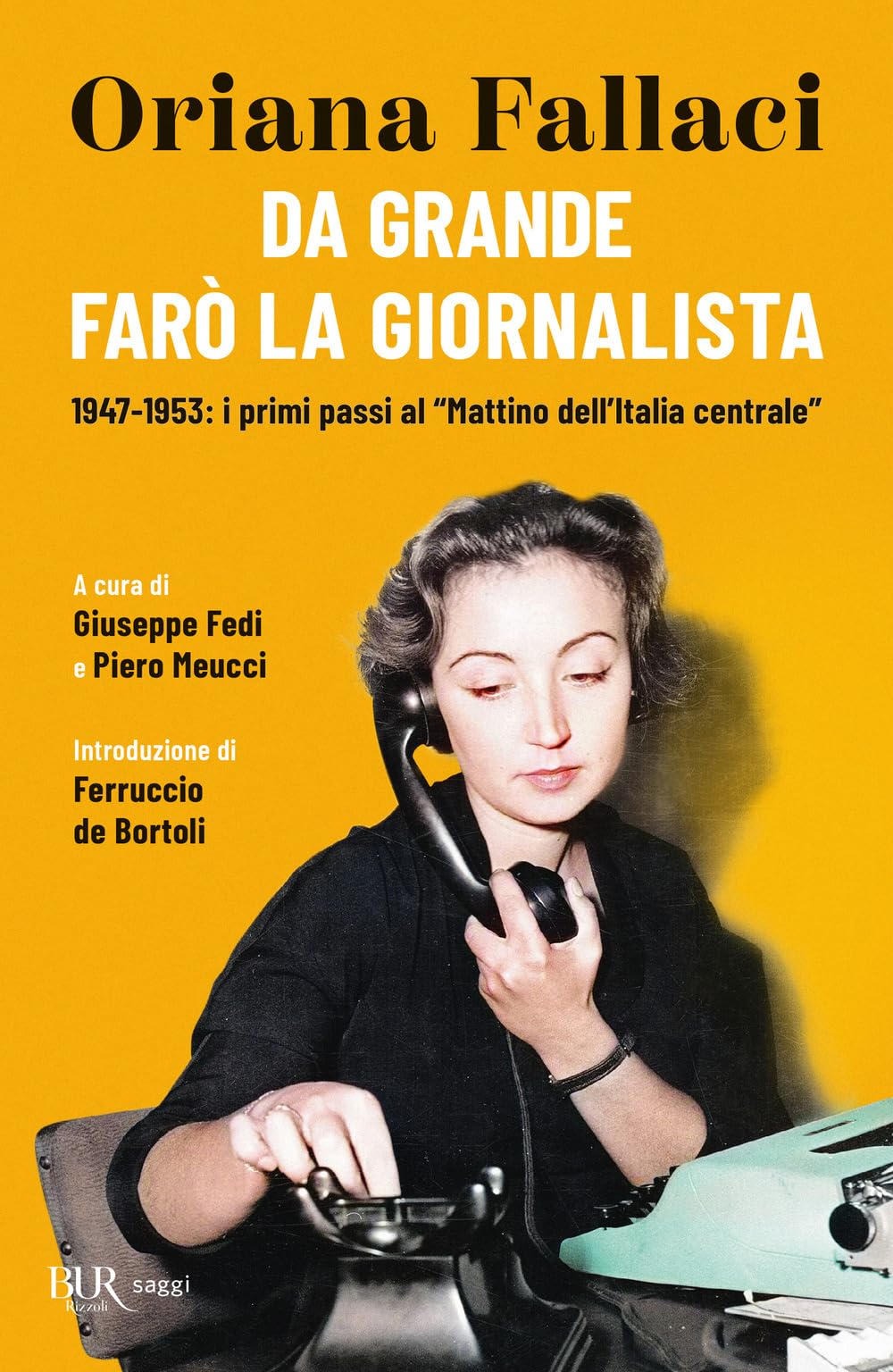 Da grande farò la giornalista. 1947-1953: i primi passi al «Mattino dell'Italia centrale» (BUR Saggi) Media & Communication