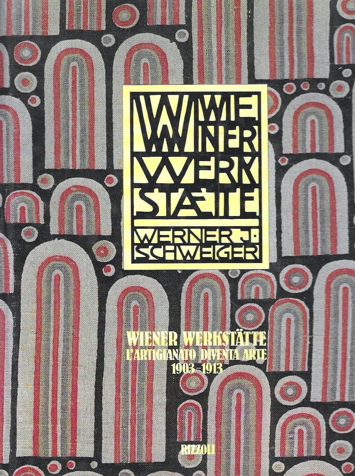 Wiener Werkstatte L'Artigianato Diventa Arte 1903-1913 book