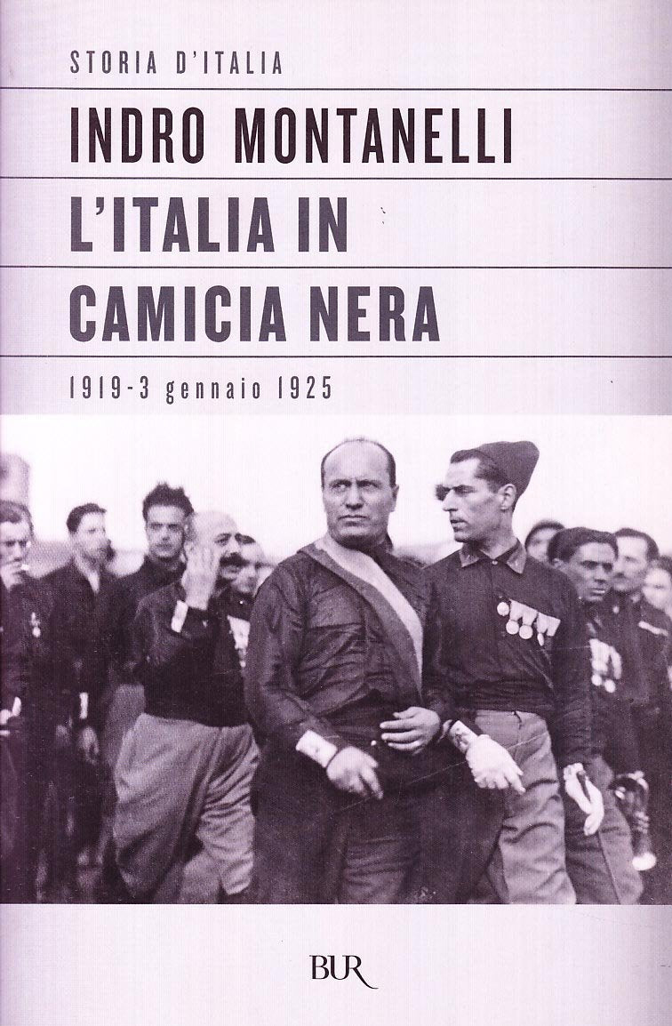 Storia d'Italia. L' Italia in camicia nera (1919-3 gennaio 1925) (Vol.) (BUR Supersaggi) Politics & History
