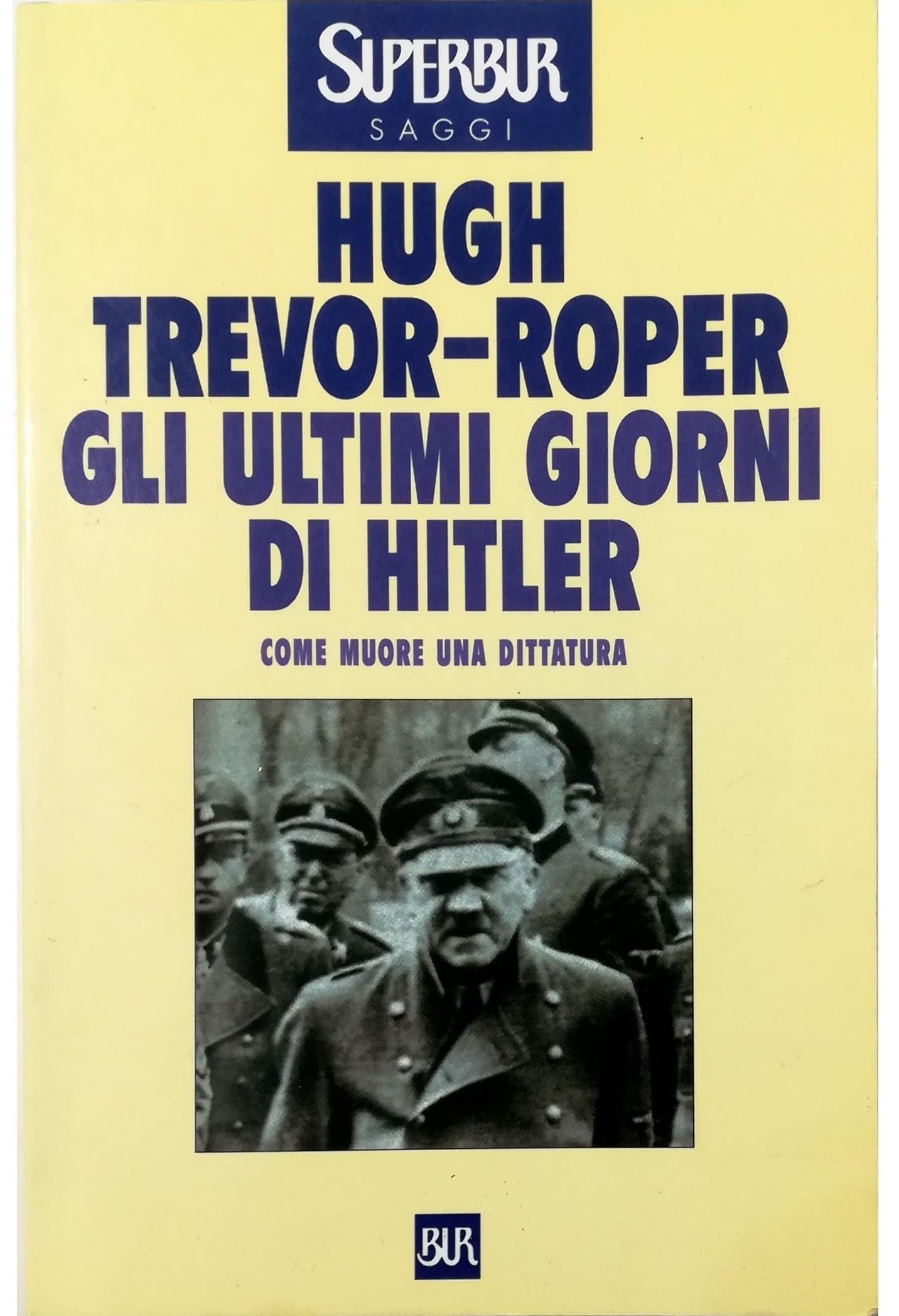 Gli ultimi giorni di Hitler. Come muore una dittatura (BUR Supersaggi, Band 265) Social Sciences