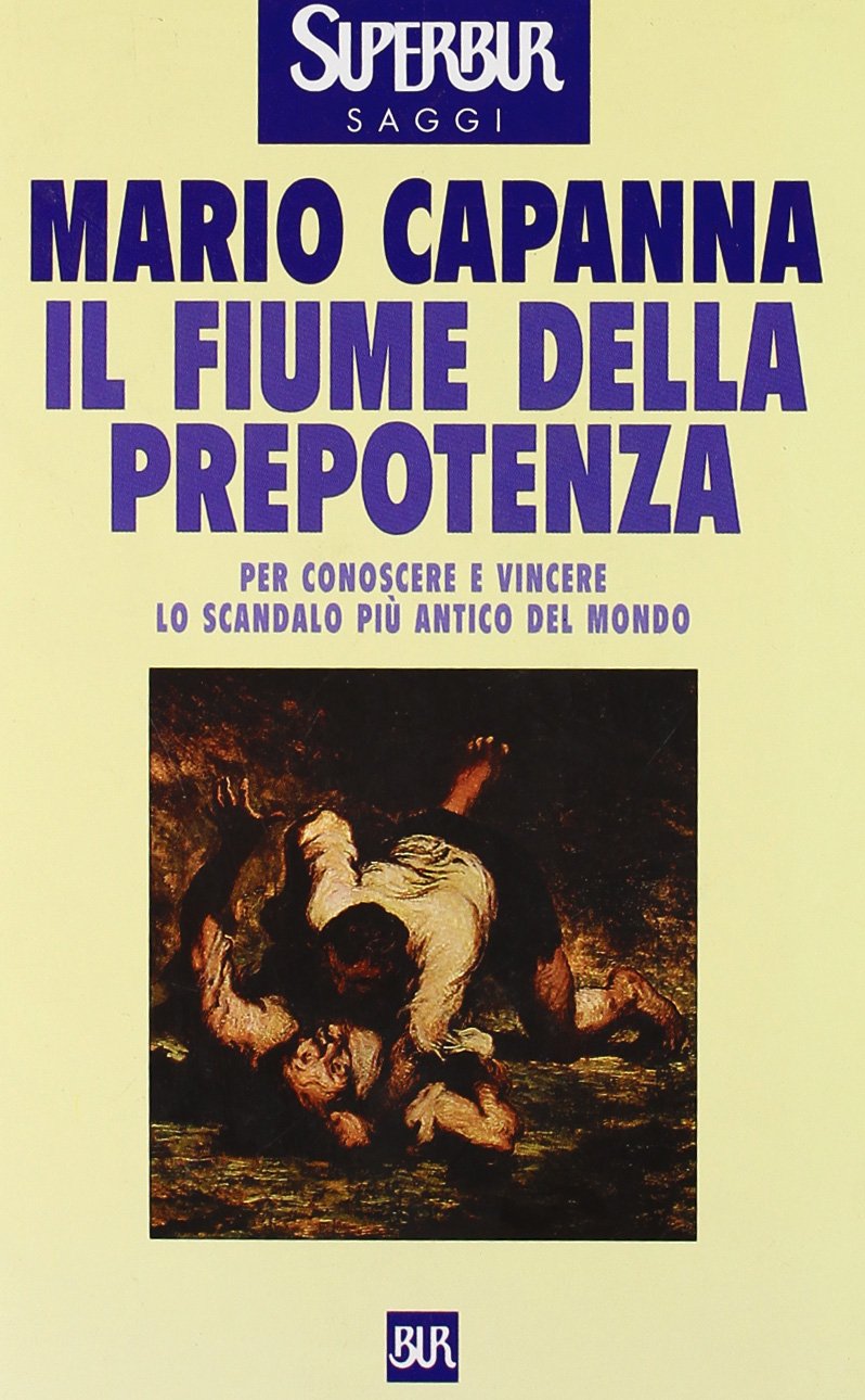Il fiume della prepotenza. Per conoscere e vincere lo scandalo più antico del mondo book