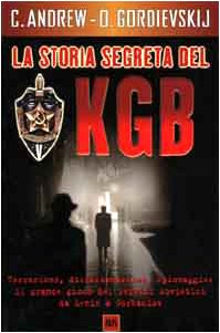 La storia segreta del KGB. Gli uomini e le operazioni dei più temuti segreti al mondo book