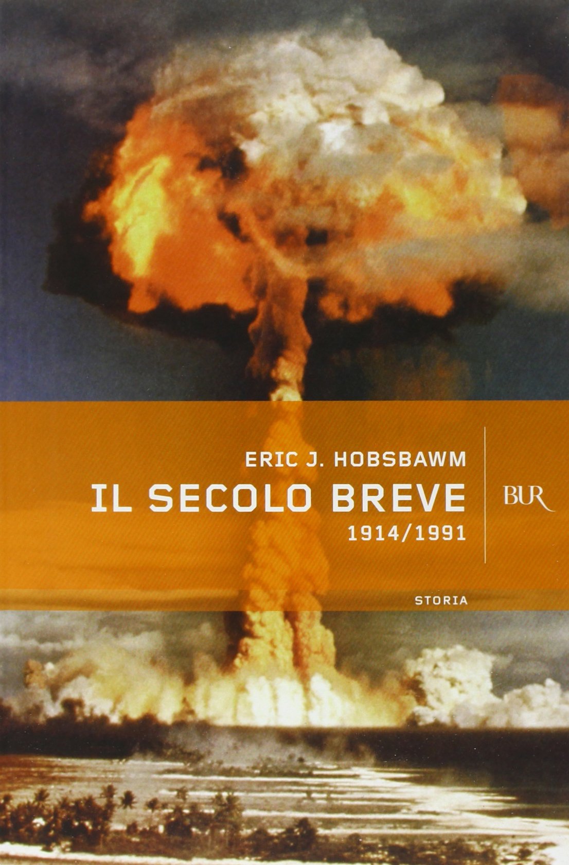 Il secolo breve 1914-1991. L'epoca più violenta della storia dell'umanità (BUR Supersaggi, Band 47) Politics & History