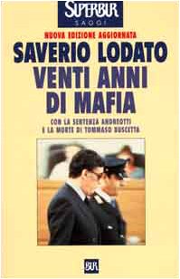 Venti anni di mafia: C'era una volta la lotta alla mafia. Con la sentenza Andreotti e la morte di Tommaso Buscetta (BUR Supersaggi, Band 295) Books