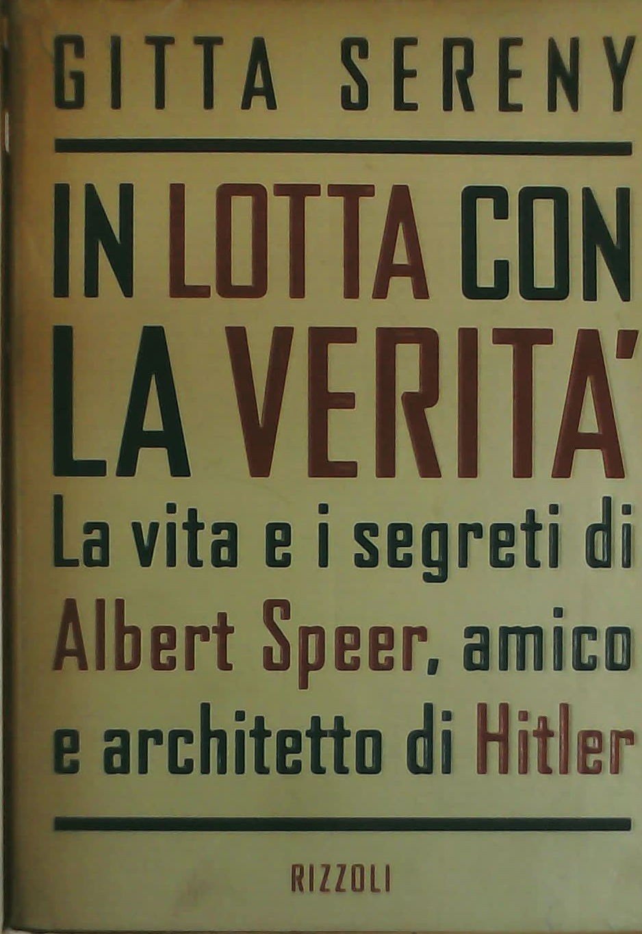 In lotta con la verità. La vita e i segreti di Albert Speer, amico e architetto di Hitler book