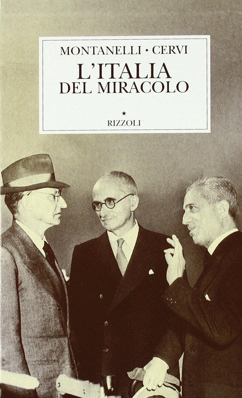 Storia d'Italia. L' Italia del miracolo (14 luglio 1948-19 agosto 1954) (Vol.) (Opere di Indro Montanelli) Politics & History