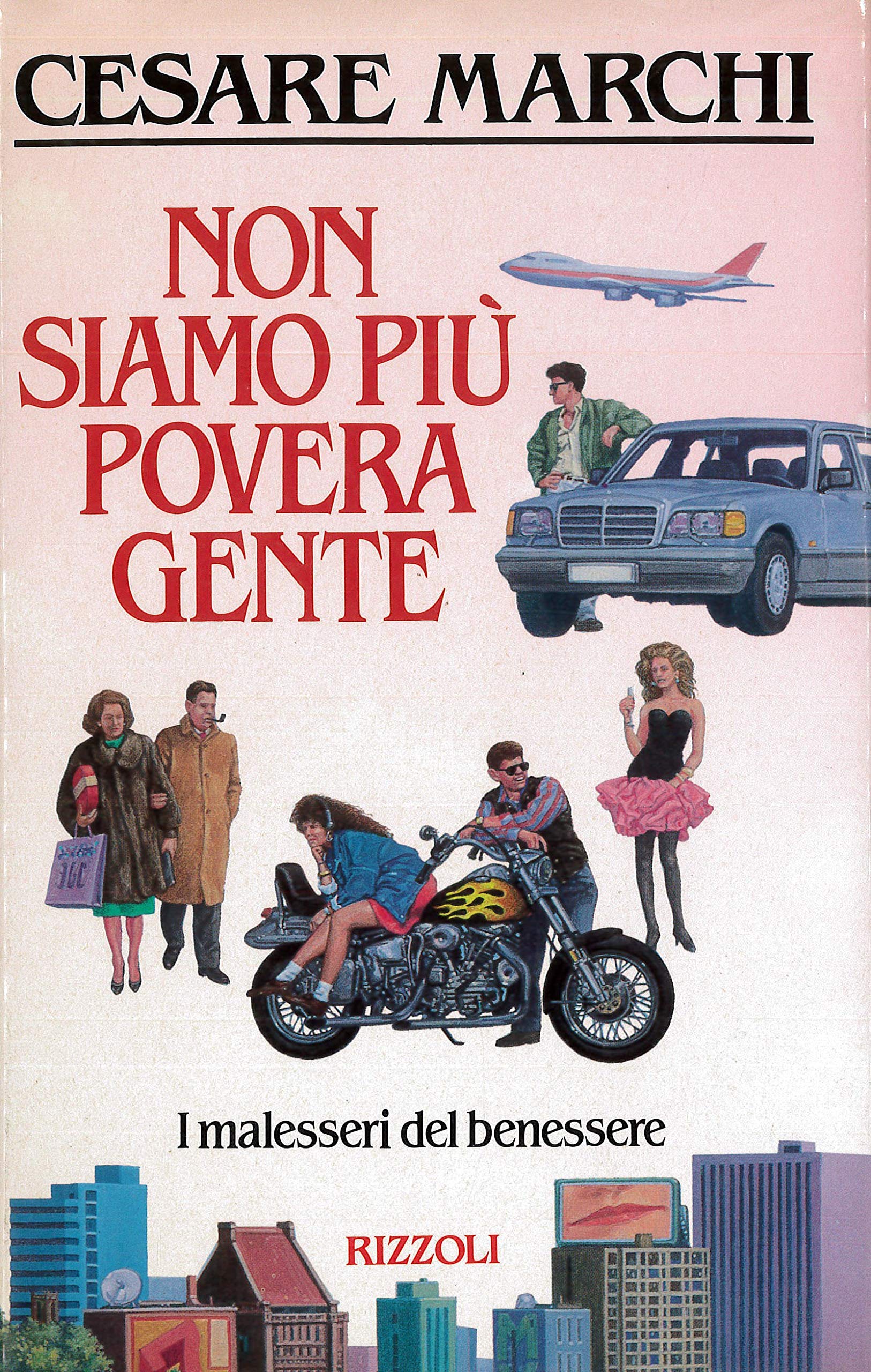 Non siamo più povera gente (Opere di Cesare Marchi) Politics & History