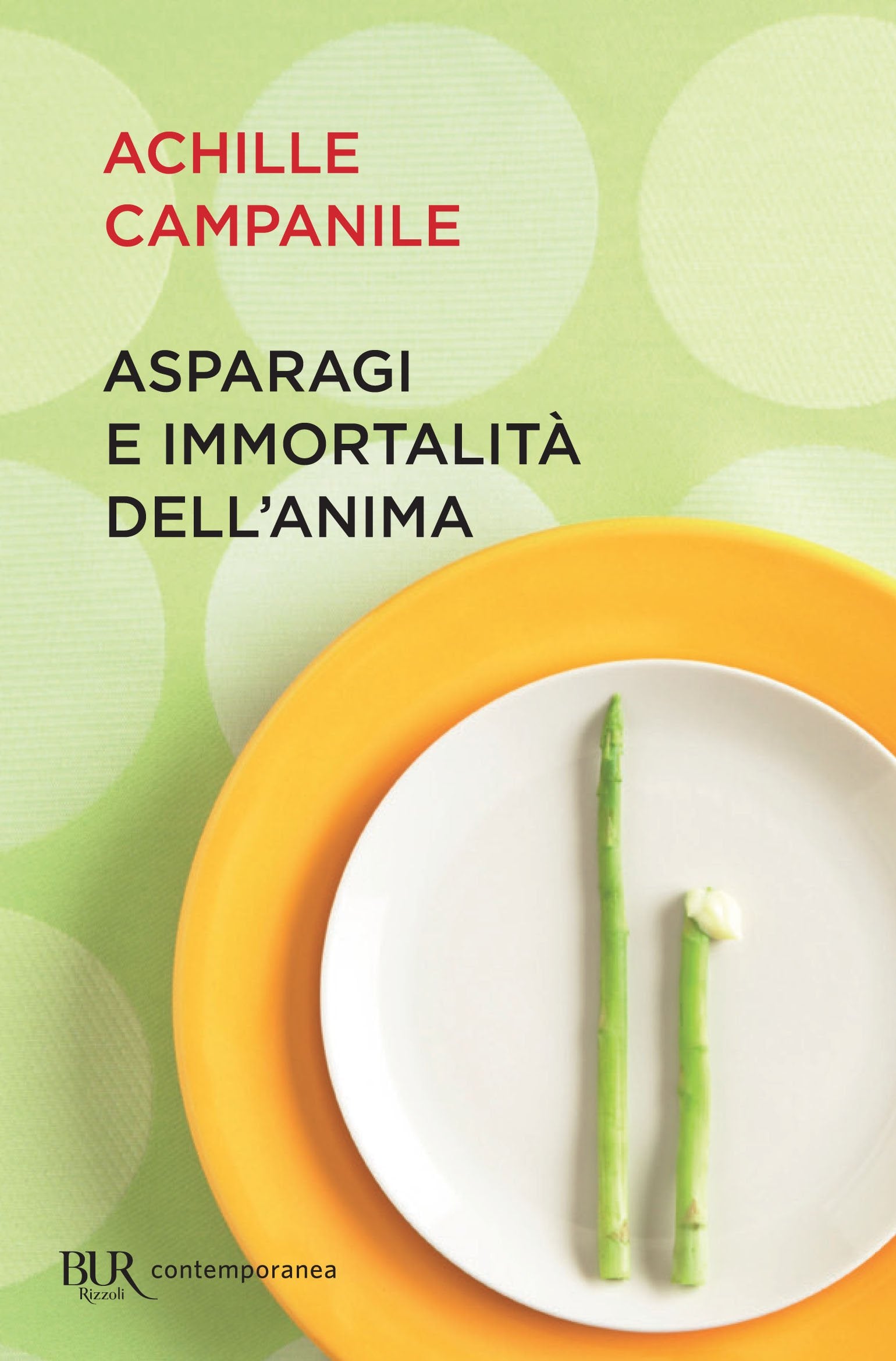 Asparagi e immortalità dell'anima (BUR Contemporanea) Essays & Short Stories