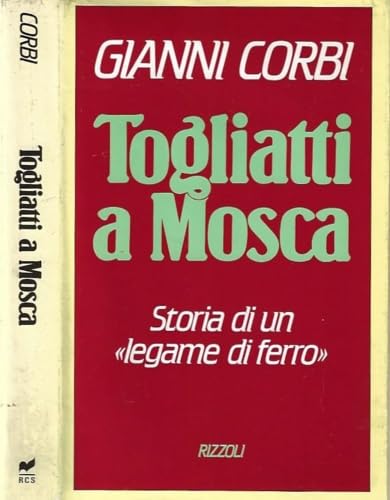 Togliatti a Mosca: Storia di un legane di ferro book