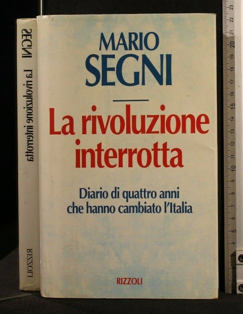 Rivoluzione interrotta. Diario di quattro anni che hanno cambiato l'Italia (Saggi italiani) Books