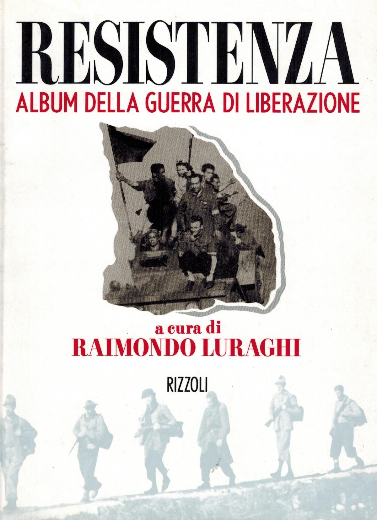 Resistenza. Album della guerra di liberazione Politics & History