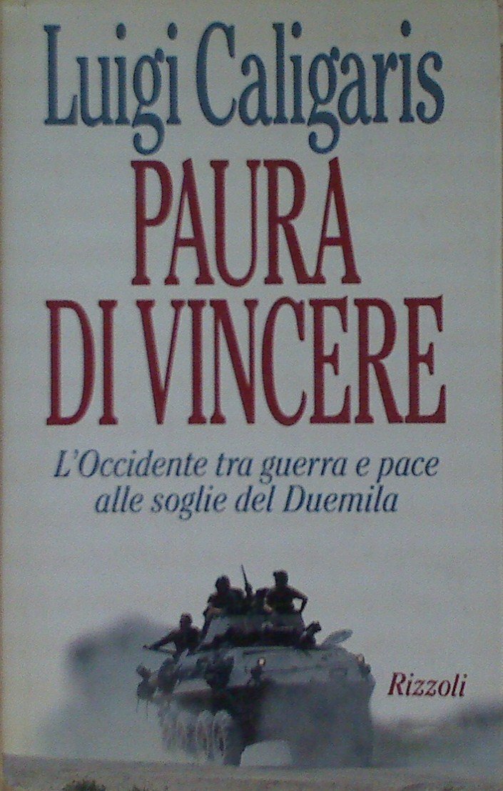 Paura di vincere. L'Occidente tra guerra e pace alle soglie del Duemila (Saggi italiani) Politics & History