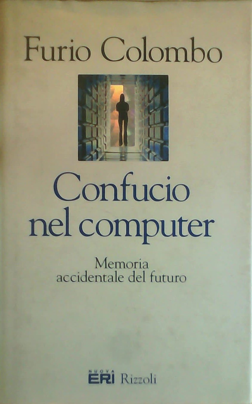 Confucio nel computer. Memoria accidentale del futuro book
