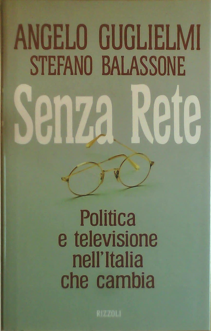 Senza rete. Politica e televisione nell'Italia che cambia book
