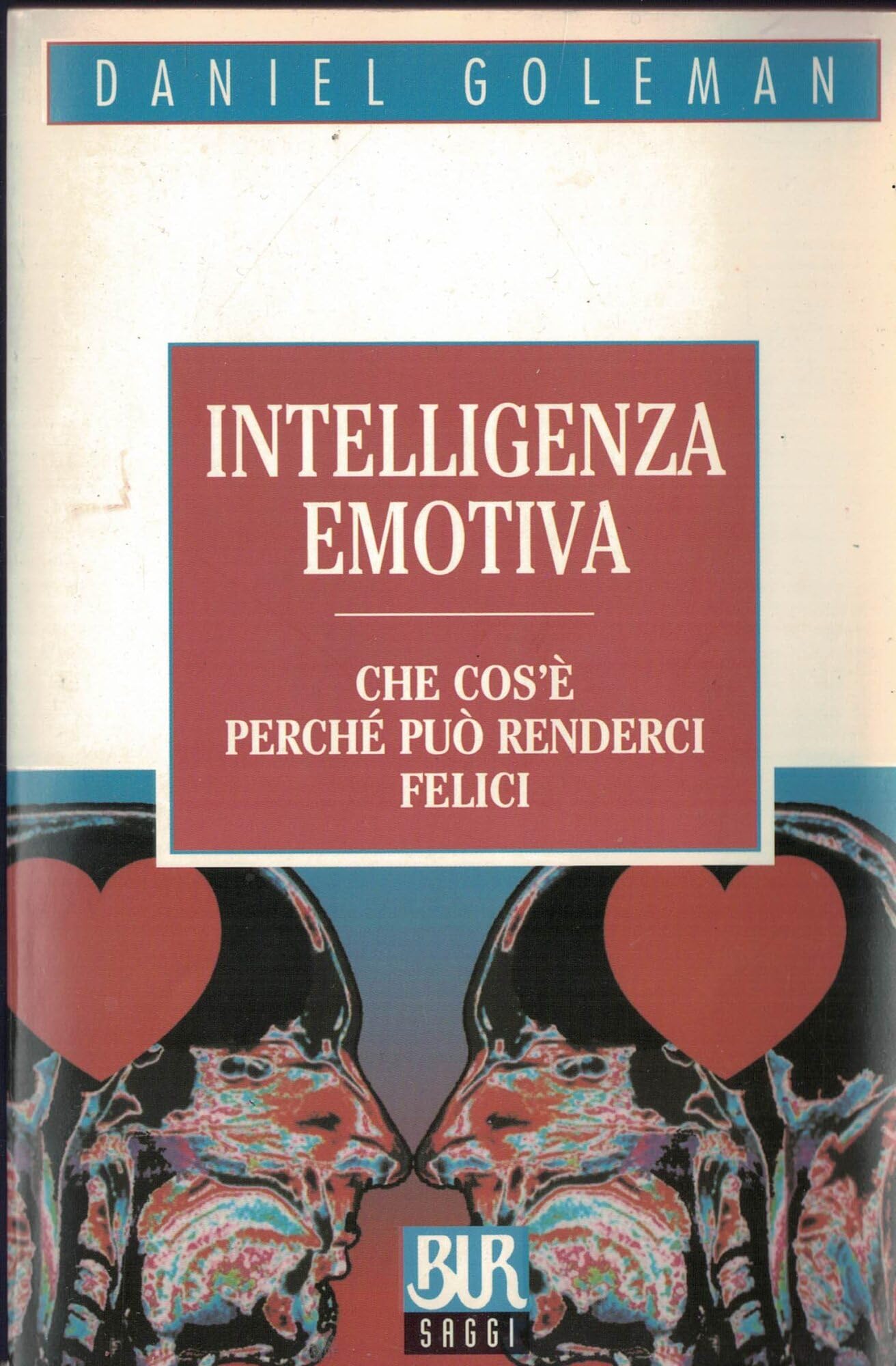 Intelligenza emotiva. Che cos'è, perché può renderci felici (Saggi stranieri) Psychology