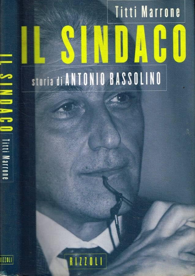 Il sindaco. Storia di Antonio Bassolino book
