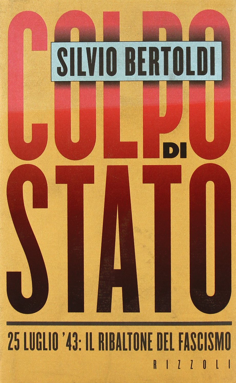 Colpo di Stato. 25 luglio '43: il ribaltone del fascismo Politics & History