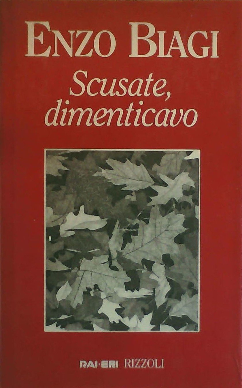 Scusate, dimenticavo (Opere di Enzo Biagi) Contemporary literature
