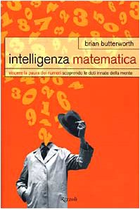Intelligenza matematica. Vincere la paura dei numeri scoprendo le doti innate della mente (Saggi stranieri) Mathematics