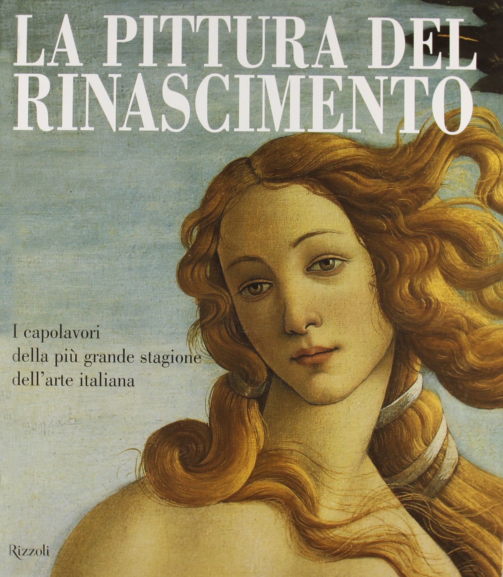La pittura del Rinascimento. I capolavori della più grande stagione dell'arte italiana book